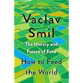 How to Feed the World: The History and Future of Food