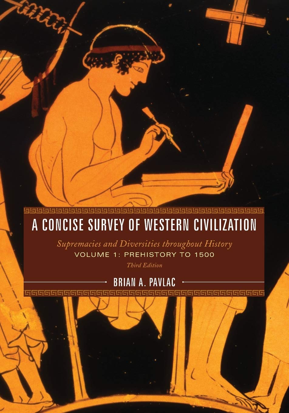 A Concise Survey Of Western Civilization Supremacies And Diversities Throughout History Volume 1 Prehistory To 1500 Pavlac Brian A 9781538112533 Books