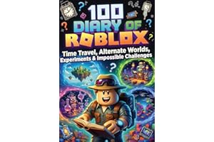 100 Diary of Roblox: Time Travel, Alternate Worlds, Experiments & Impossible Challenges