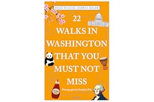 22 Walks in Washington, DC That You Must Not Miss (111 Places)