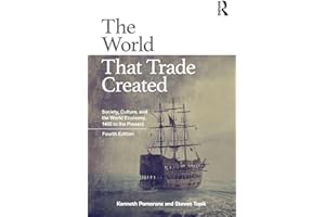 The World That Trade Created: Society, Culture, and the World Economy, 1400 to the Present