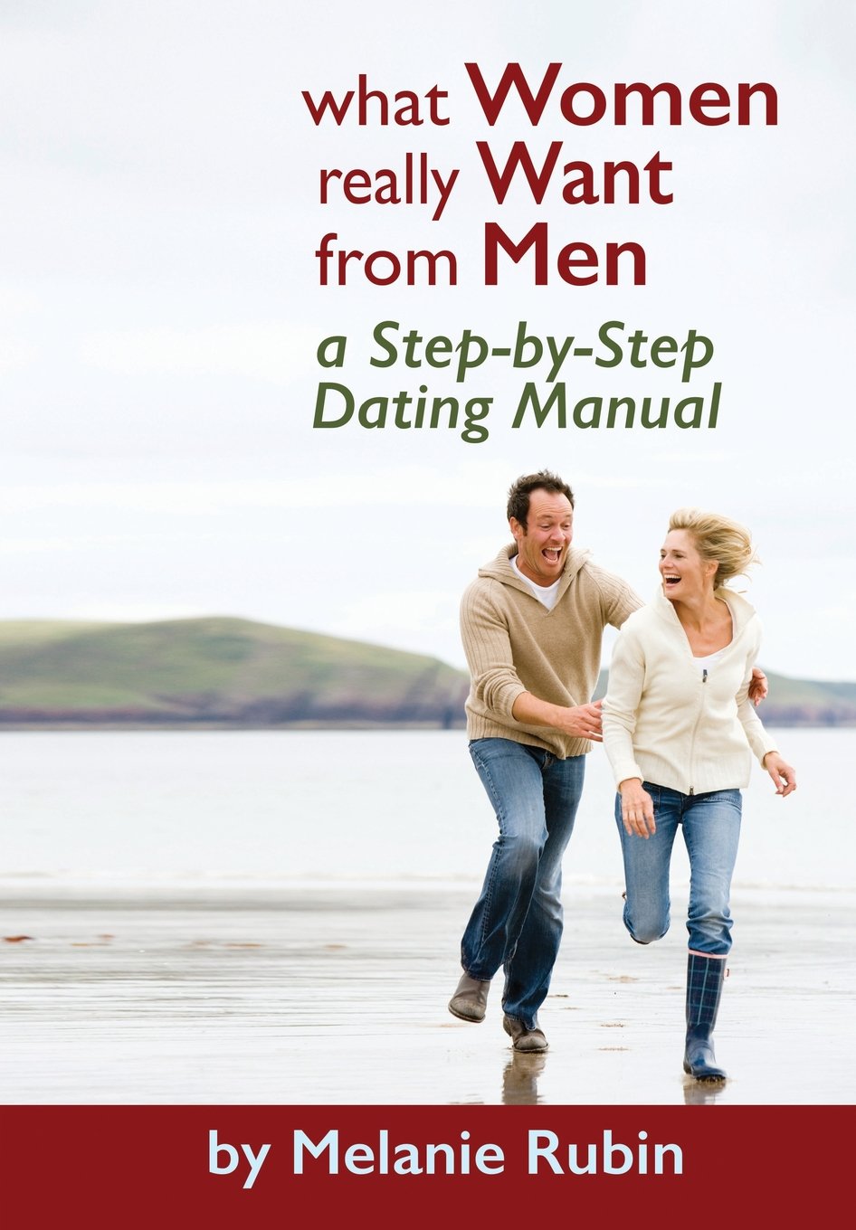What Women Really Want from Men: A Step-by-Step Dating Manual:  Amazon.co.uk: Melanie Rubin: 9781942573340: Books