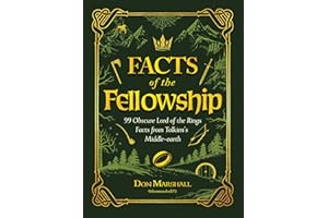 Facts of the Fellowship: 99 Obscure Lord of the Rings Facts from Tolkien's Middle-earth