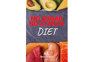 No Sugar No Starch Diet: A Beginner's 3-Week Step-by-Step Guide With Recipes and a Meal Plan