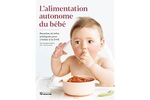 L'alimentation autonome du bébé: Recettes et infos pratiques pour s'initier à la DME (French Edition)