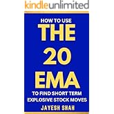 THE 20 EMA: How To Use The 20-Period Exponential Moving Average To Find Short-Term Explosive Stock Moves (Simplify Your Trade
