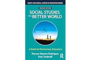 Social Studies for a Better World: A Guide for Elementary Educators (Equity and Social Justice in Education Series)