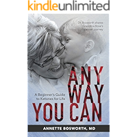 ANYWAY YOU CAN: Doctor Bosworth shares her mom's cancer journey. A Beginners Guide to Ketones for Life book cover