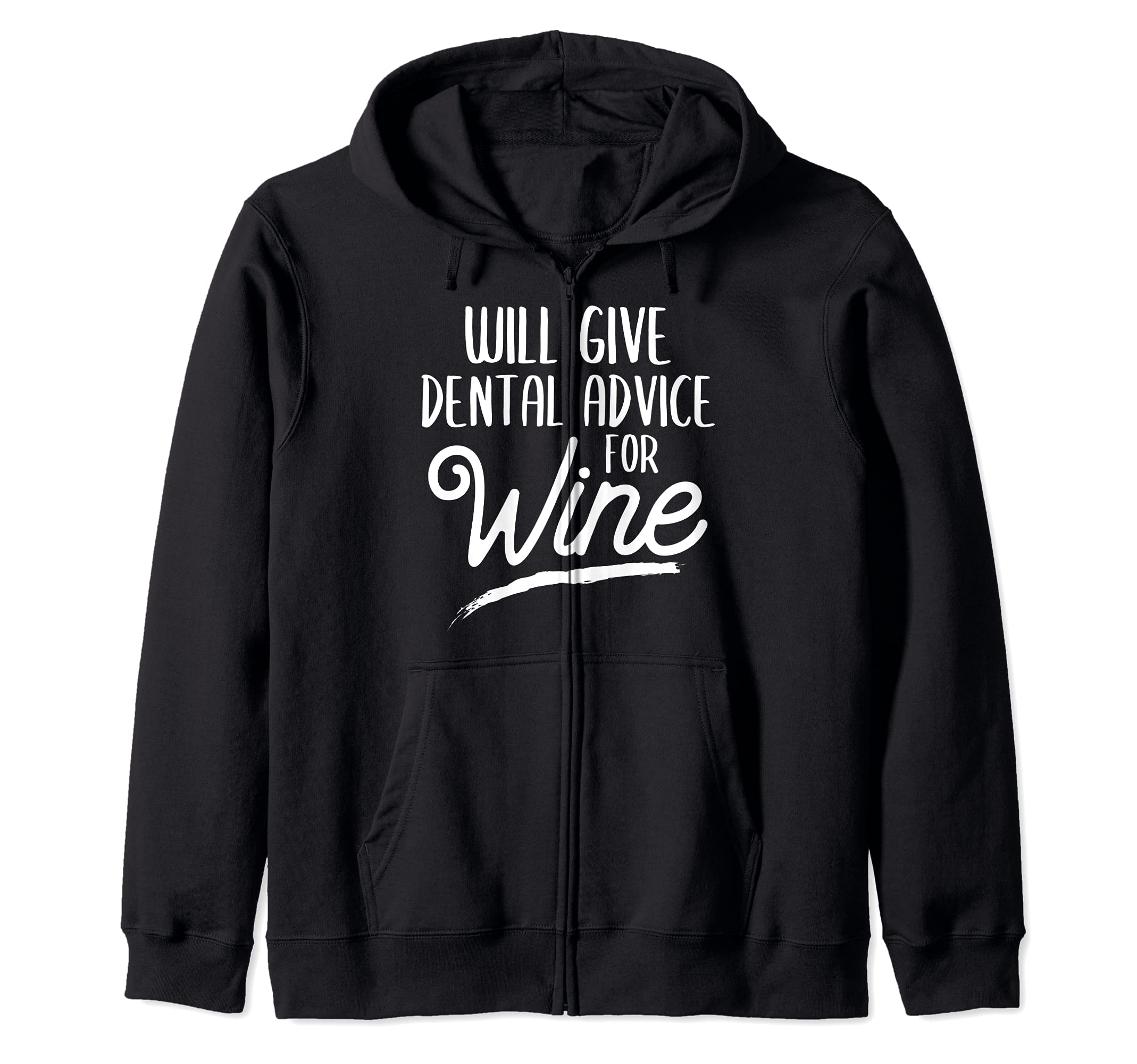 Will Give Dental Advice For Wine Dental Hygienist Dentist Zip Hoodie