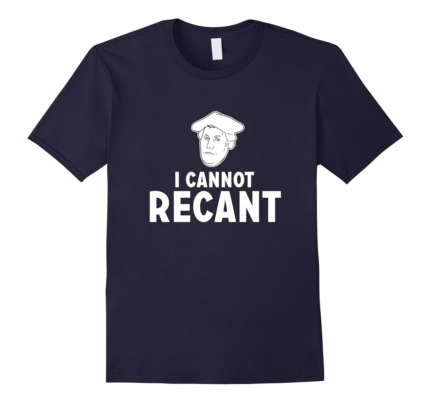 Funny I CANNOT RECANT Martin Luther T-shirt-ANZ