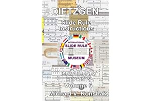 DIETZGEN Slide Rule Instructions (Annotated): International Slide Rule Museum Library Reprints - Volume 5 (Slide Rule Instructions Library)