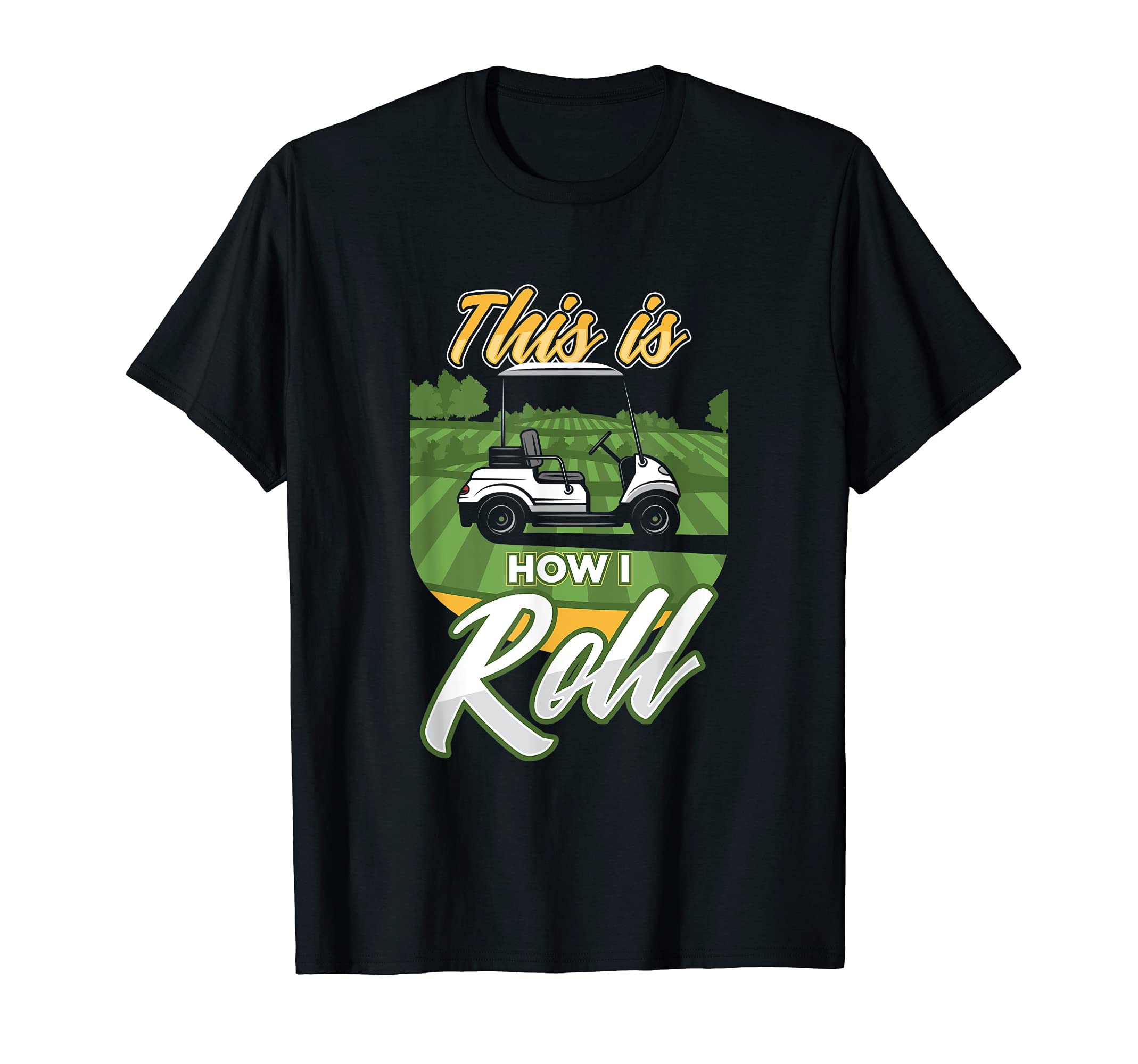 Golf Cart This is How I Roll Golfer T-Shirt