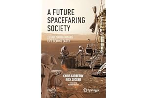 A Future Spacefaring Society: Establishing Human Life Beyond Earth