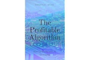 The Profitable Algorithm: Making Money with AI Strategies