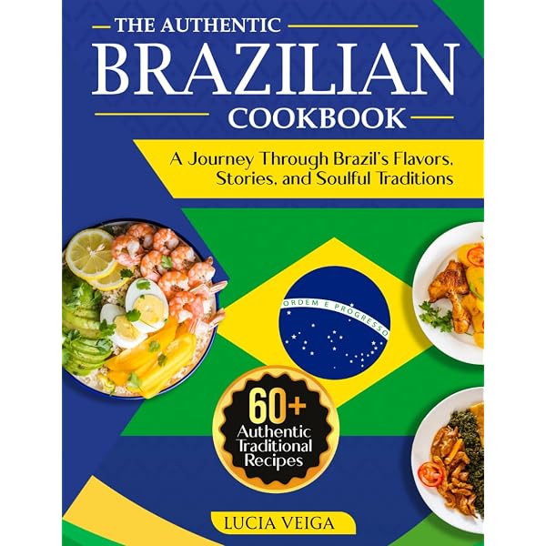 The Brazilian Kitchen: 100 Classic and Creative Recipes for the