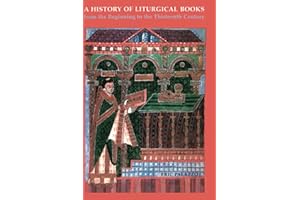 A History of Liturgicala Books from the Beginning to the Thirteenth Century