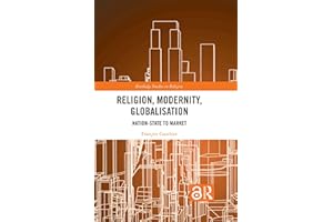 Religion, Modernity, Globalisation: Nation-State to Market (Routledge Studies in Religion)