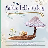Nature Tells a Story: Rhyming story about seasons, nature, and crafts in your own backyard (Explore, Discover, Create with Stories and Nature)