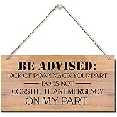 Funny Sign, Lack of Planning Does Not Constitute an Emergency on my Part, Office Hr Approved Sign, Hanging Wood Sign Decor, Funny Office Sign, Decorative Wood Sign, Mancave Signs and Decor 12" x 6" E