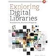 Exploring Digital Libraries: Foundations, Practice, Prospects