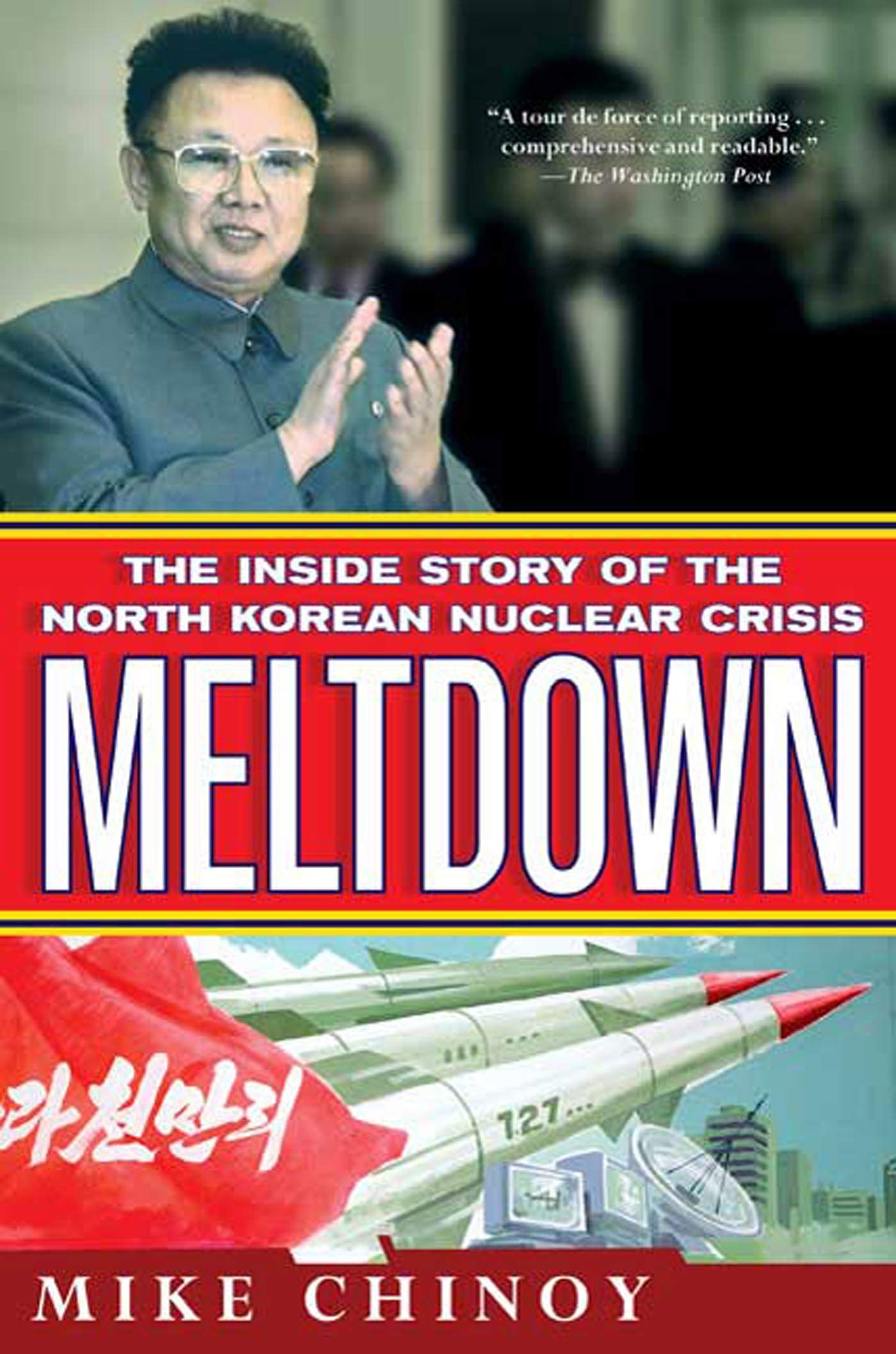 Meltdown The Inside Story Of The North Korean Nuclear Crisis Chinoy Mike Amazon Com Books
