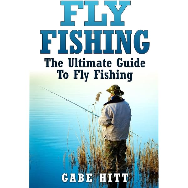 The Elements of Fly fishing : A Comprehensive Guide to the