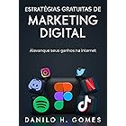 Estratégias Gratuitas de Marketing Digital: Alavanque seus ganhos na internet