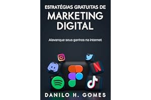 Estratégias Gratuitas de Marketing Digital: Alavanque seus ganhos na internet