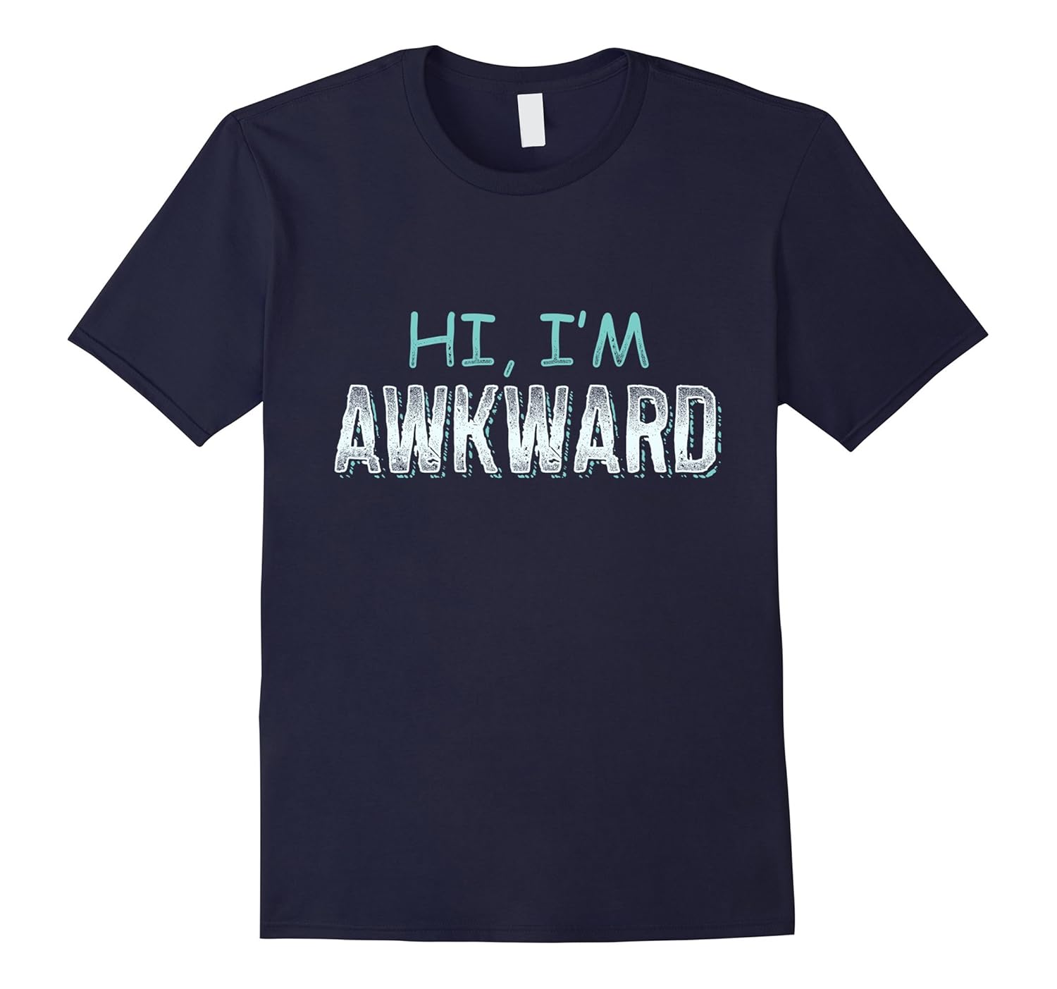 Hi, I'm Awkward Socially Awkward Funny Introductions T-Shirt-ANZ