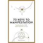 72 Keys to Manifestation: An Ancient Path of a Modern-day Alchemist
