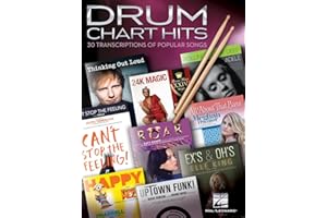 Drum Chart Hits 30 Authentic Transcriptions of Popular Songs | Rock and Pop Drum Sheet Music for Beginners and Advanced Players | Learn to Play with Lyric Cues and Drum Kit Legends