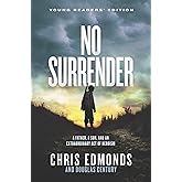 No Surrender Young Readers’ Edition: A Father, a Son, and an Extraordinary Act of Heroism – The True Story of an American Hero at Stalag IXA for Kids (Ages 8-12)