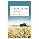 The Triggering Town: Lectures and Essays on Poetry and Writing