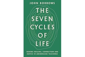 The Seven Cycles of Life: Seeking Healing, Connection and Justice in Anishinaabe Teachings