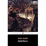 Capital: A Critique of Political Economy, Volume 1 (Penguin Classics)