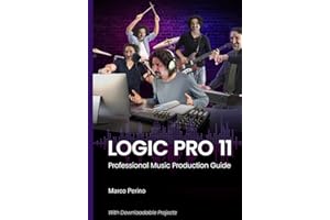 Logic Pro 11: Professional Music Production Guide (Logic & GarageBand Pro Guides)