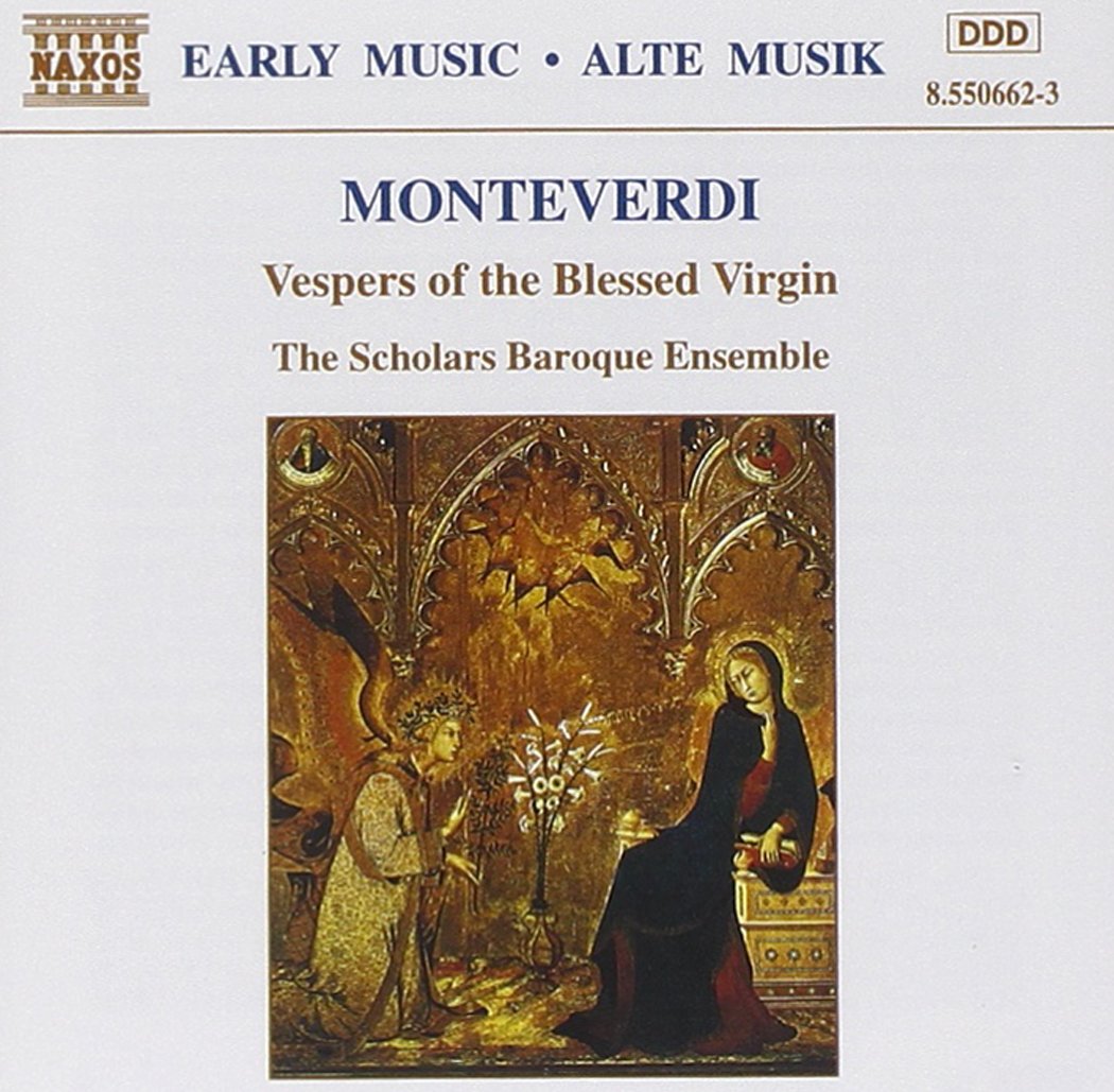 Les Vêpres De La Vierge De Monteverdi Les Vêpres de la Vierge: The Scholars Baroque Ensemble, Anonymous