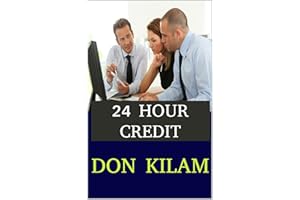 Don Kilam's Do It Yourself Credit Guide: Remove Disputes and Hard Inquiries Within 24 Hours