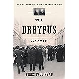 The Dreyfus Affair: The Scandal That Tore France in Two