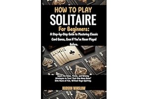 How to Play Solitaire for Beginners: A Step-by-Step Guide to Mastering Classic Card Games, Even If You’ve Never Played Before