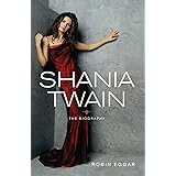 Shania Twain: The Biography
