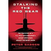 Stalking the Red Bear: The True Story of a U.S. Cold War Submarine's Covert Operations Against the Soviet Union
