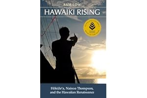 Hawaiki Rising: Hōkūle‘a, Nainoa Thompson, and the Hawaiian Renaissance