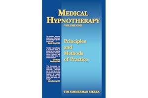 Medical Hypnotherapy, Vol. 1, Principles and Methods of Practice