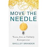 Move the Needle: Yarns from an Unlikely Entrepreneur