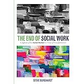 The End of Social Work: A Defense of the Social Worker in Times of Transformation