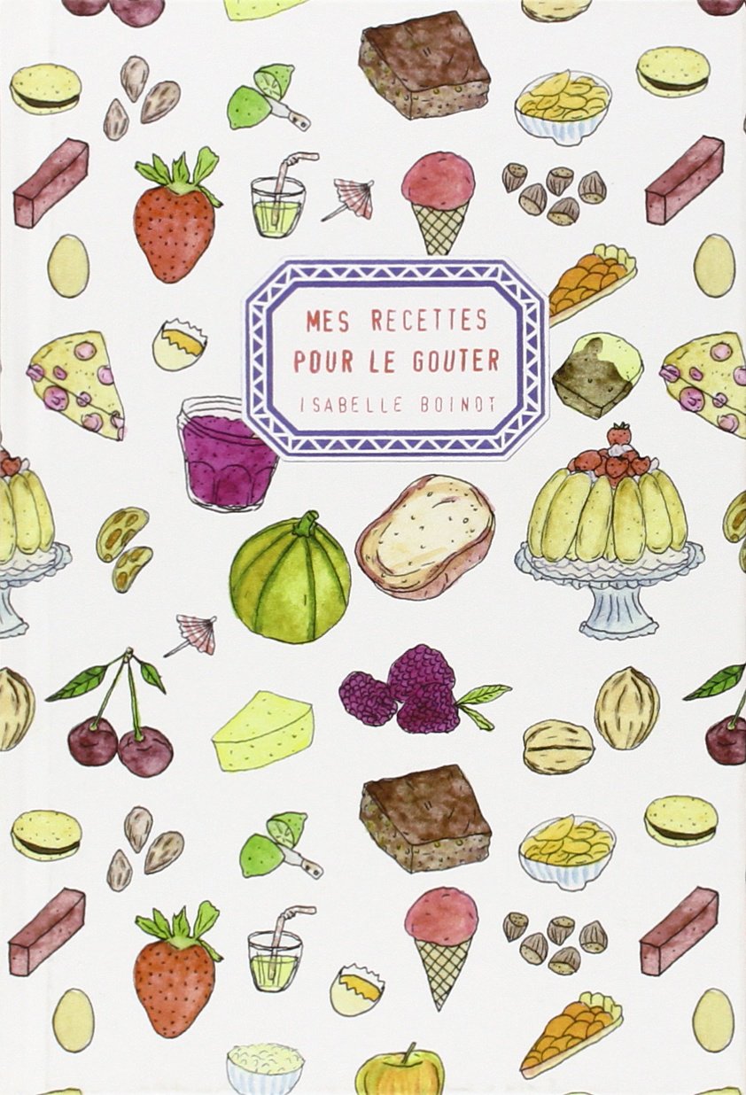 Mes Recettes Pour Le Gouter Cuisine Isabelle Boinot