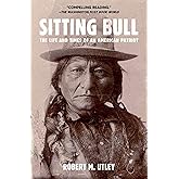 Sitting Bull: The Life and Times of an American Patriot