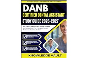 DANB CERTIFIED DENTAL ASSISTANT STUDY GUIDE 2026-2027: 800 Practice Questions with Detailed Answers and Explanations, Plus a 