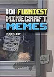 101 FUNNIEST MINECRAFT MEMES : BOOK 37